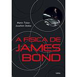 Tudo sobre 'Livro - a Física de James Bond'