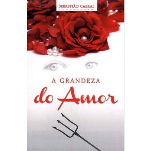Livro - a Grandeza do Amor - Sebastião Cabral