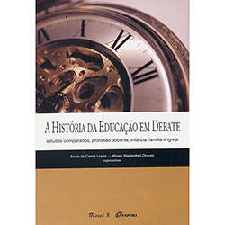 Tudo sobre 'Livro - a História da Educação em Debate: Estudos Comparados, Profissão Docente, Infância, Família e Igreja'