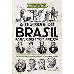 Tudo sobre 'Livro - a História do Brasil para Quem Tem Pressa'