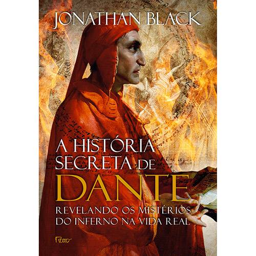 Tudo sobre 'Livro - a História Secreta de Dante: Revelando os Mistérios do Inferno na Vida Real'