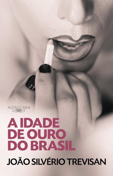 A Idade de Ouro do Brasil - Alfaguara (Cia das Letras)