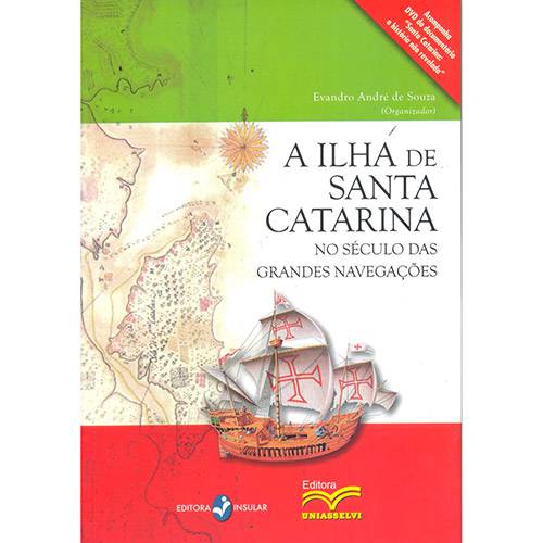 Livro - a Ilha de Santa Catarina no Século das Grandes Navegações