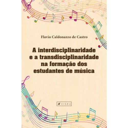 Tudo sobre 'Livro - a Interdisciplinaridade e a Transdisciplinaridade na Formação dos Estudantes de Música'