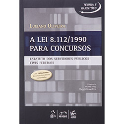 Tudo sobre 'Livro - a Lei 8.112/1990 para Concursos: Estatuto dos Servidores Públicos Civis Federais - Série Teoria e Questões'