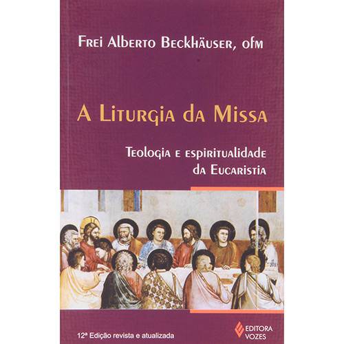 Tudo sobre 'Livro - a Liturgia da Missa: Teologia e Espiritualidade da Eucaristia'