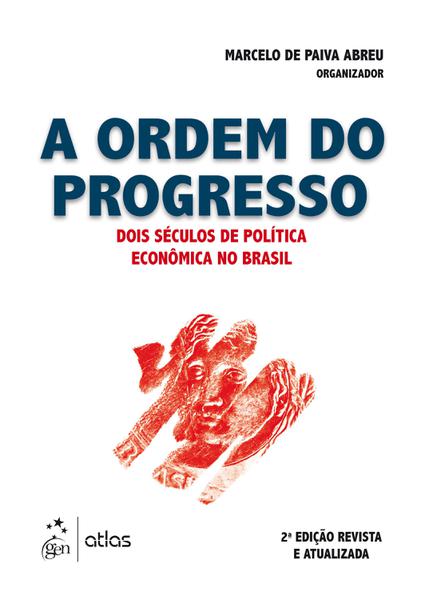 Livro - a Ordem do Progresso - Dois Séculos de Política Econômica no Brasil