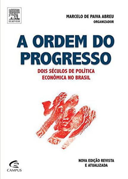 Livro - a Ordem do Progresso - Dois Séculos de Política Econômica no Brasil