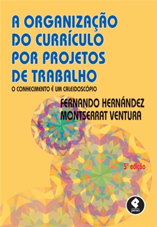 Livro - a Organização do Currículo por Projetos de Trabalho - Hernández