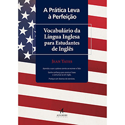 Livro - a Prática Leva à Perfeição: Vocabulário da Língua Inglesa para Estudantes de Inglês