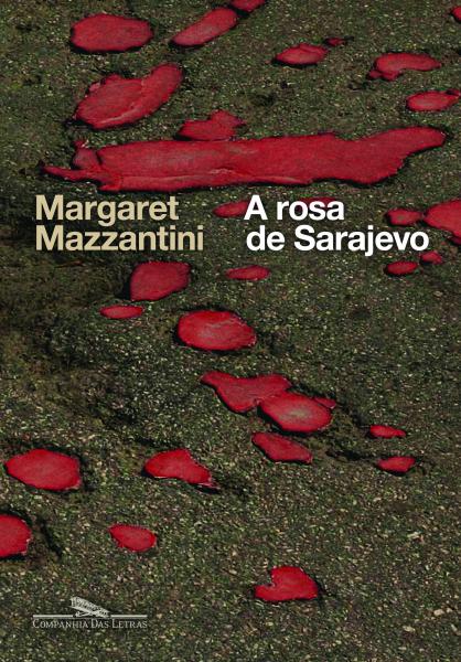 A Rosa de Sarajevo - Companhia das Letras