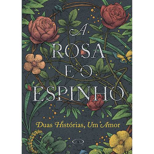 Tudo sobre 'Livro - a Rosa e o Espinho: Duas Histórias, um Amor'
