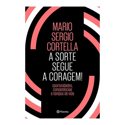Livro a Sorte Segue a Coragem Mario Sergio Cortella