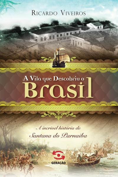 Livro - a Vila que Descobriu o Brasil