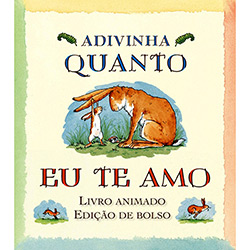 Tudo sobre 'Livro - Adivinha Quanto eu te Amo - Edição de Bolso'