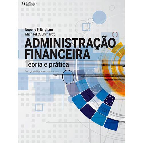 Livro - Administração Financeira Teoria e Prática: Tradução da 14ª Edição Norte-americana