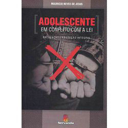 Livro - Adolescente em Conflito com a Lei: Prevenção e Proteção Integral