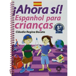Livro - Ahora Sí! - Espanhol para Crianças - 5º Ano Ensino Fundamental