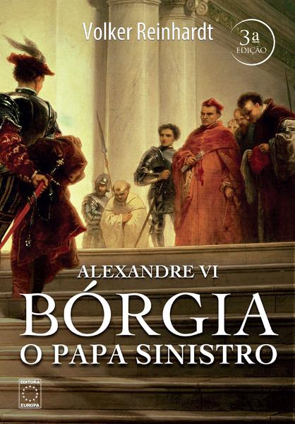 Livro - Alexandre VI - Bórgia o Papa Sinistro