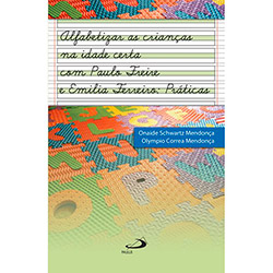 Livro - Alfabetizar Crianças na Idade Certa com Paulo Freire e Emilia Ferreiro: Práticas