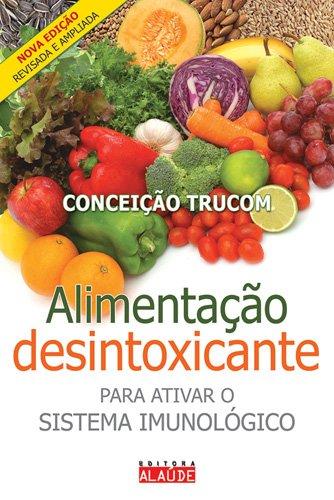 Livro - Alimentação Desintoxicante - para Ativar o Sistema Imunológico