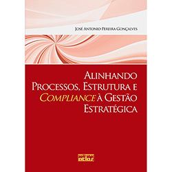 Tudo sobre 'Livro - Alinhando Processos, Estrutura e Compliance à Gestão Estratégica'