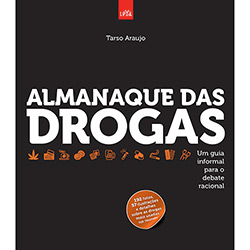 Tudo sobre 'Livro - Almanaque das Drogas: um Guia Informal para o Debate Racional'