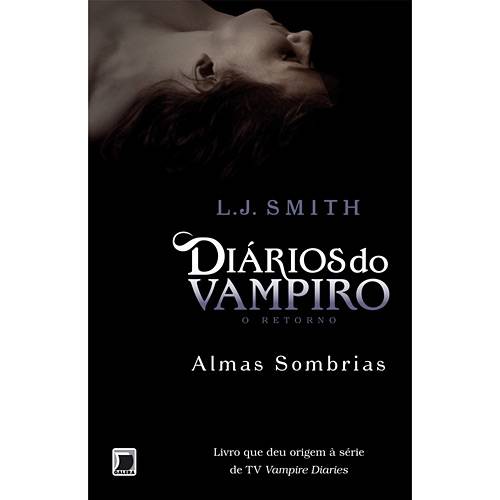 Tudo sobre 'Livro - Almas Sombrias - Coleção Diários do Vampiro, o Retorno - Vol. 2'