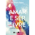 Livro - Amar e ser livre: As bases para uma nova sociedade