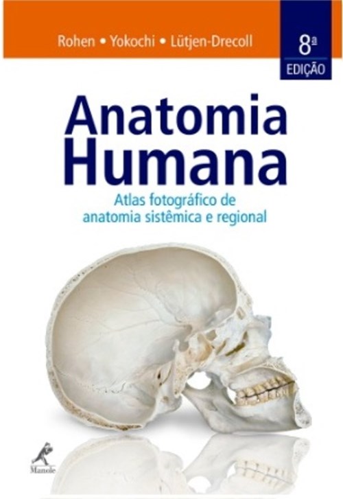 Livro - Anatomia Humana: Atlas Fotográfico de Anatomia Sistêmica e Regional - Yokochi