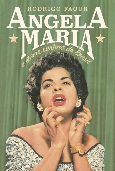 Livro - Angela Maria: a Eterna Cantora do Brasil