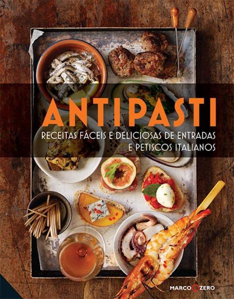 Livro - Antipasti : Receitas Fáceis e Deliciosas de Entrada