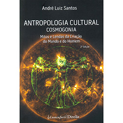 Tudo sobre 'Livro - Antropologia Cultural: Cosmogonia - Mitos e Lendas da Criação do Mundo e do Homem'