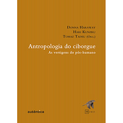 Tudo sobre 'Livro - Antropologia do Ciborgue - as Vertigens do Pós-humano'