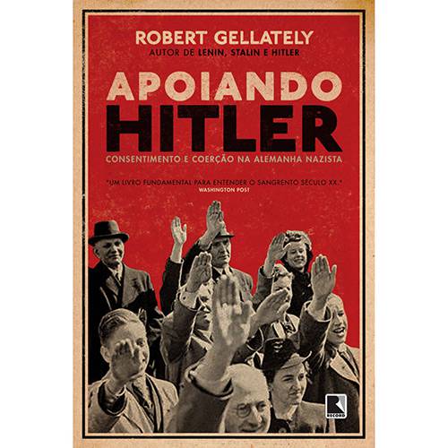 Tudo sobre 'Livro - Apoiando Hitler - Consentimento e Coerção na Alemanha Nazista'