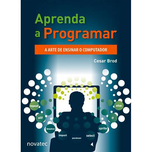 Livro - Aprenda a Programar: a Arte de Ensinar o Computador