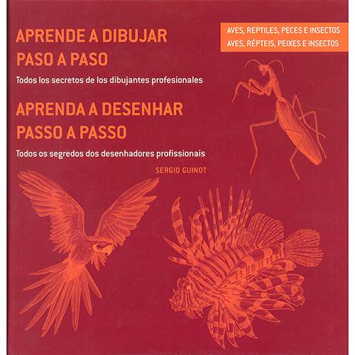 Tudo sobre 'Livro - Aprende a Dibujar: Aves, Reptiles, Peces e Insectos'