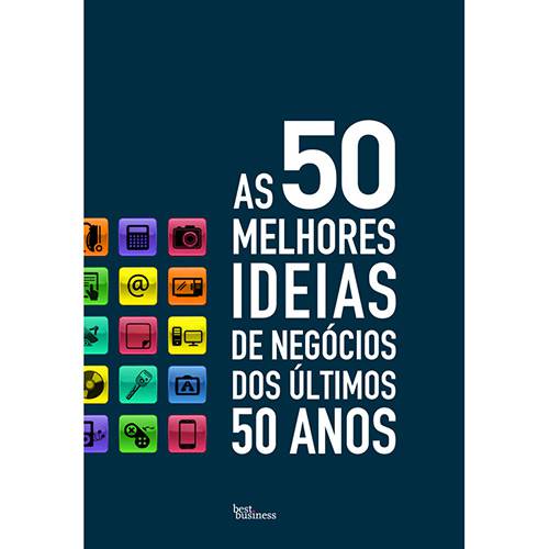 Livro - as 50 Melhores Ideias de Negócios dos Últimos 50 Anos