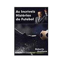 Livro - as Incríveis Histórias do Futebol