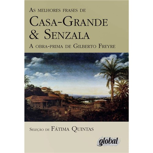 Livro - as Melhores Frases de Casa-grande & Senzala: a Obra-prima de Gilberto Freyre