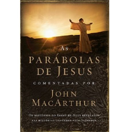 Livro as Parábolas de Jesus Comentadas por John MacArthur