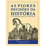 Tudo sobre 'Livro - as Piores Decisões da História'