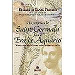 Tudo sobre 'Livro - as Profecias de Saint Germain para a Era de Aquário: Mensagens para o Brasil e Toda a América do Sul'