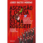 Livro - Ascenção e Queda de Dilma Roussef