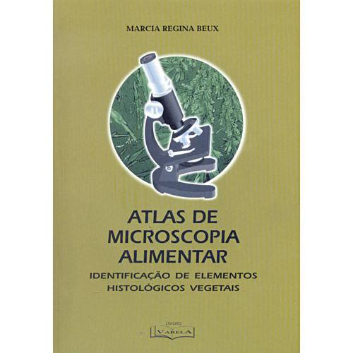 Tudo sobre 'Livro - Atlas de Microscopia Alimentar: Identificação de Elementos Histológicos Vegetais'