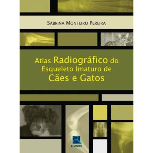 Tudo sobre 'Livro - Atlas Radiográfico do Esqueleto Imaturo de Cães e Gatos - Pereira'