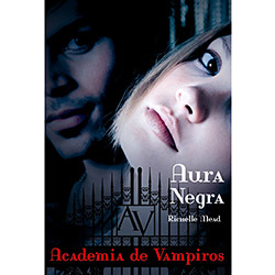Livro - Aura Negra: Academia de Vampiros - Livro 2