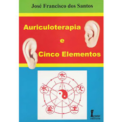 Tudo sobre 'Livro - Auriculoterapia e Cinco Elementos'