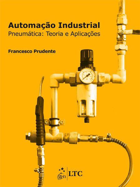 Livro - Automação Industrial - Pneumática - Teoria e Aplicações
