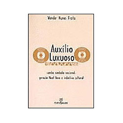 Tudo sobre 'Livro - Auxílio Luxuoso - Samba Símbolo Nacional'